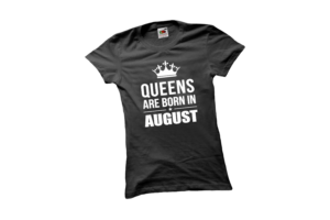 Queens are born in August születésnapi női póló termék minta
